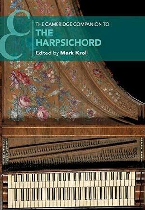 Cambridge companion to the Harpsichord.