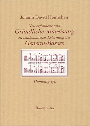 Heinichen. Neu erfundene und Gründliche Anweisung zu vollkommener Erlernung des General-Basses.