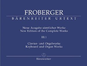 Froberger. Keyboard and Organ Works from Copied Sources: Complete Works, Volume III
