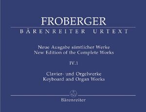 Froberger. Keyboard and Organ Works from Copied Sources: Complete Works, Volume IV.1