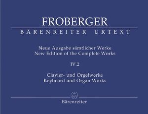 Froberger. Keyboard and Organ Works from Copied Sources: Complete Works, Volume IV.2