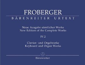 Froberger. Keyboard and Organ Works from Copied Sources: Complete Works, Volume IV.2