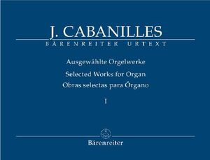 Cabanilles. Selected Organ works. Vol.1. Tientos llenos (Bernal/Doderer)