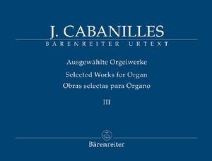 Cabanilles. Selected Organ works. Vol.3 (Bernal/Doderer)