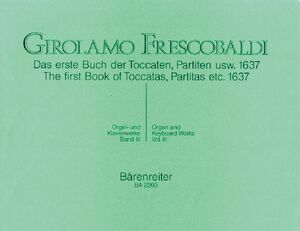Frescobaldi. The First Book of Toccatas, Partitas, etc. 1637