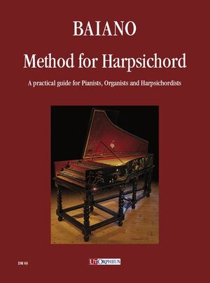 Baiano. Method for Harpsichord. A practical guide for Pianists, Organists and Harpsichordists (ing)