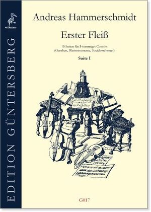 Hammerschmidt. Erster Fleiß, 15 instrumental suites for five-part consort, Freiberg (Saxony) 1636 and 1639
