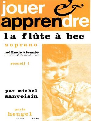 Sanvoisin. Jouer & apprendre la flûte à bec soprano. Méthode vivante. Recueil 1