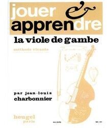 Charbonnier. Jouer & apprendre la viole de gambe. Méthode vivante.