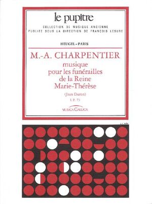 Charpentier. Musique pour les funerailles de la Reine Marie-Thérèse
