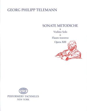 Telemann. Sonate Metodiche à Violino Solo ò Flauto traverso. Opera XIII