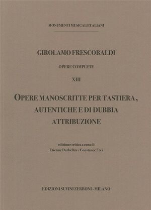 Frescobaldi. Opere manoscritte per Tastiera, autentiche e di dubbia attribuzione