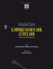 Duron. El imposible mayor en amor, le vence amor: zarzuela en dos jornadas