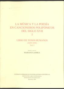La música y la poesía en cancioneros polifónicos del siglo XVII. Tomo I.