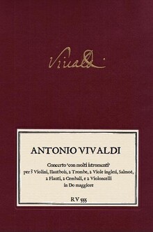 VIVALDI. RV 555 Concerto con molti istromenti per 3 Violini, Hautbois, 2 Trombe, 2 Viole inglesi, Salmoè, 2 Flauti, 2 Cembali, e 2 Violoncelli in Do maggiore