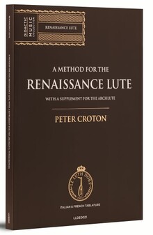 Croton. A Method for the Renaissance Lute, with a Supplement for the Archlute