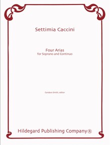 Caccini, Settimia. 4 Arias for Soprano and BC