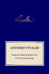 VIVALDI. Sonate per Violino di Dresda Vol.1. RV 3, RV 5, RV 10, RV 12, RV 15, RV 26, RV 759