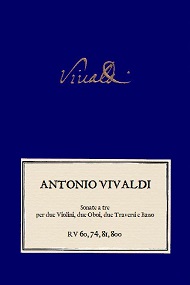 VIVALDI. RV 60, RV 74, RV 81, RV 800 Sonate a tre per 2 Violini, 2 Oboi o 2 Traversi e Basso.