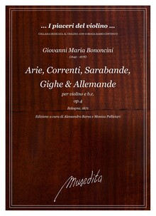 Bononcini. Arie, Correnti, Sarabande, Gighe & Allemande per violino e b.c. op.4 (Bologna, 1671)