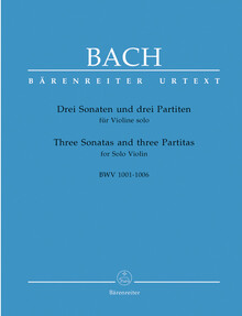 Bach, J. S. Three Sonatas and Three Partitas for Solo Violin BWV 1001-1006