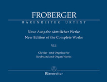 Froberger. Keyboard and Organ Works from Copied Sources: Complete Works, Volume VI.1