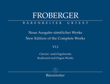 Froberger. Keyboard and Organ Works from Copied Sources: Complete Works, Volume VI.2